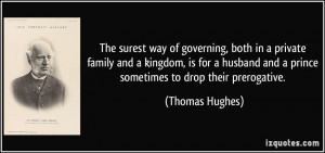 The surest way of governing, both in a private family and a kingdom ...