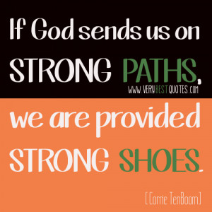 If God sends us on strong paths, we are provided strong shoes ...