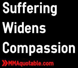 Suffering Widens Compassion