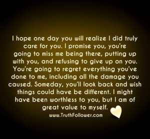 ... you will realize i did truly care for you i promise you you re going