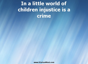 ... injustice is a crime - Charles Dickens Quotes - StatusMind.com