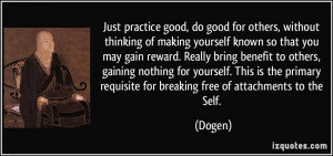practice good, do good for others, without thinking of making yourself ...