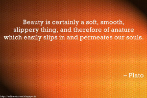 beauty of nature quotes - Beauty is certainly a soft, smooth, slippery ...