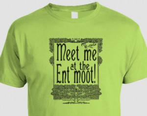 Funny Ent T-shirt, Meet me at the E nt Moot, Treebeard, Inspired by ...