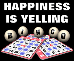 happiness is yellling bingo if you love playing bingo as a hobby or ...