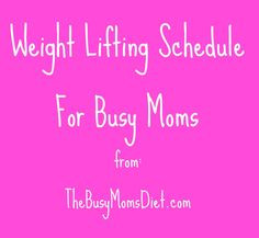 weight lifting schedule for busy moms # fitness more business mom ...