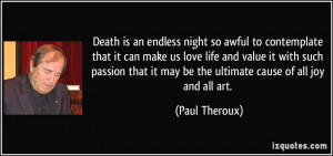 Death is an endless night so awful to contemplate that it can make us ...