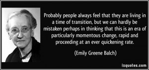 ... rapid and proceeding at an ever quickening rate. - Emily Greene Balch