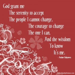 Author Unknown -- Different Take On The Serenity Prayer
