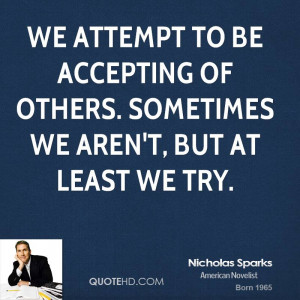 We attempt to be accepting of others. Sometimes we aren't, but at ...
