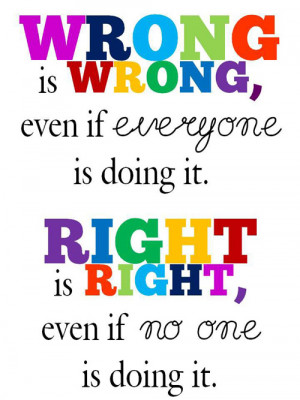 ... If Everyone Is Doing It Right Is Right Evern If No One Is Doing It