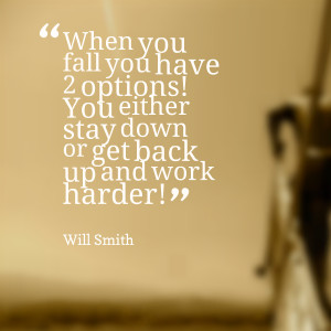 When You Fall Down Get Back Up Quotes