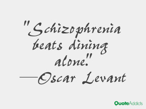 oscar levant quotes schizophrenia beats dining alone oscar levant