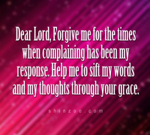 Dear Lord, Forgive me for the times when complaining