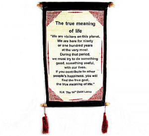 DALAI LAMA QUOTES ~ Cotton Canvas Scroll ~ “The True Meaning of Life ...