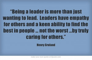 Being a leader is more than just wanting to lead. Leaders have empathy ...