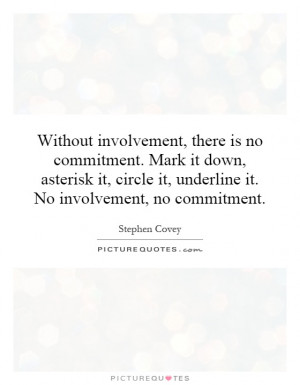 ... it, underline it. No involvement, no commitment. Picture Quote #1