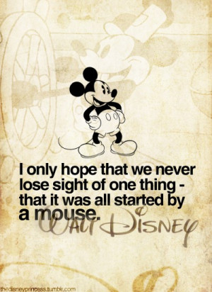 ... Disney Quotes It All Started With A Mouse Mouse walt disney quotes
