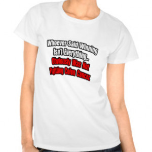 Colon Cancer Quote Tees