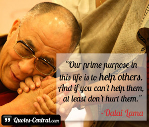 Our prime purpose in this life is to help others.