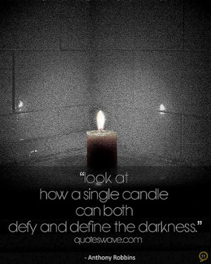 Look at how a single candle can both defy and define the darkness.