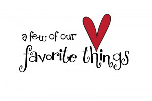 few of our favorite things...