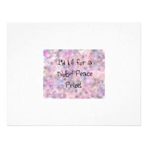 Funny quotes I'd kill for a Nobel Peace Prize Flyers