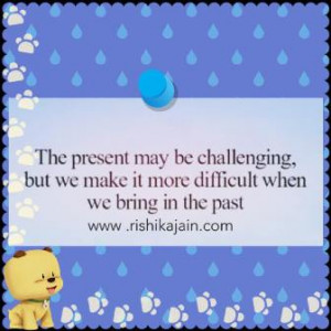 Quote for the day;The present may be challenging