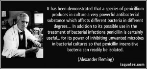 ... insensitive bacteria can readily be isolated. - Alexander Fleming