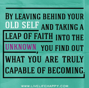 self and taking a leap of faith into the unknown you find out what you ...