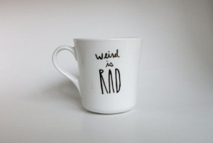 Weird is Rad Hand Illustrated Quote Art Mug 8 oz Dishwasher Safe (Get ...