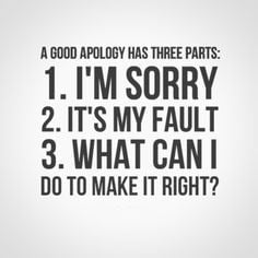... sorry. 2. It's my fault. 3. What can I do to make it right? #quotes