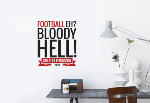 Manchester United Sir Alex Ferguson 'Football Eh?' Quote Wall Sticker