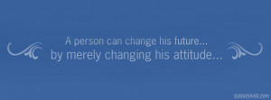 ... merely changing his attitude says this quote in a Facebook Cover