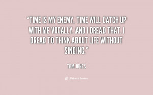 quote-Tom-Jones-time-is-my-enemy-time-will-catch-143401_1.png