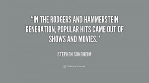 ... Hammerstein generation, popular hits came out of shows and movies