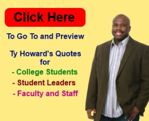 Quotes for College Students, Faculty and Staff by Ty Howard, CEO ...