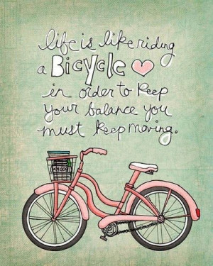 life is like riding a bike...