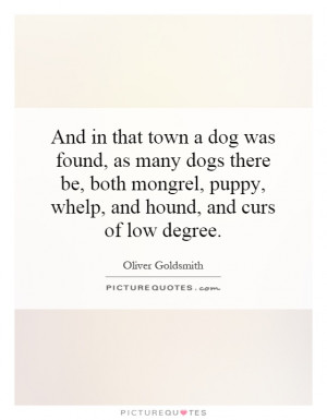 And in that town a dog was found, as many dogs there be, both mongrel ...