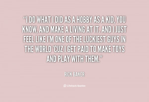 quote-Rick-Baker-i-do-what-i-did-as-a-8473.png