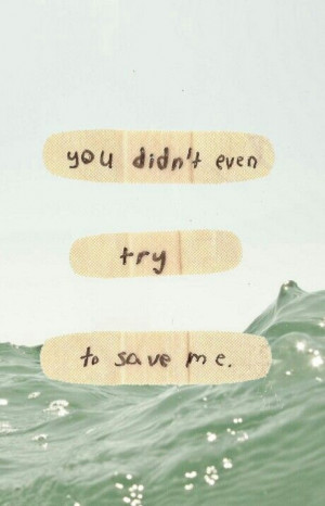 When i would do anything to save you.
