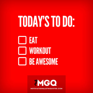 Today's To Do List: Eat, Workout, Be Awesome