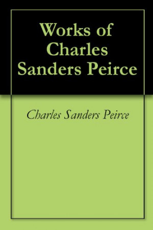 Charles Sanders Peirce Quotes