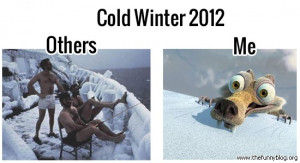 Funny Cold Weather Quotes And Sayings Funny cold winter others vs me