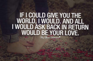 Cute Love Quotes - If I could give you the world I would