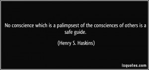 No conscience which is a palimpsest of the consciences of others is a ...