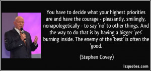 You have to decide what your highest priorities are and have the ...