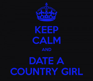 keep-calm-and-date-a-country-girl-25.png