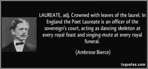 LAUREATE, adj. Crowned with leaves of the laurel. In England the Poet ...