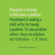 Parenting quote! - Discipline is helping a child solve a Problem ...